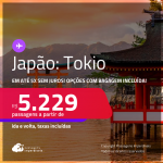 Passagens para o <strong>JAPÃO: Tokio</strong>! A partir de R$ 5.229, ida e volta, c/ taxas! Em até 5x SEM JUROS! Opções com BAGAGEM INCLUÍDA!