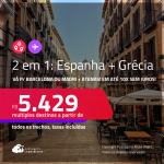 Passagens 2 em 1 – <strong>ESPANHA: Barcelona ou Madri + GRÉCIA: Atenas</strong>! A partir de R$ 5.429, todos os trechos, c/ taxas! Em até 10x SEM JUROS!