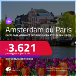 Passagens para <strong>AMSTERDAM ou PARIS</strong>! A partir de R$ 3.621, ida e volta, c/ taxas, em até 10x SEM JUROS! Datas para viajar até Outubro/24!