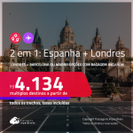 Passagens 2 em 1 – <strong>LONDRES +</strong> <strong>ESPANHA: Barcelona ou Madri</strong>! A partir de R$ 4.134, todos os trechos, c/ taxas! Opções com BAGAGEM INCLUÍDA!