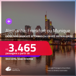 Passagens para a <strong>ALEMANHA: Frankfurt ou Munique</strong>! A partir de R$ 3.465, ida e volta, c/ taxas, em até 10x SEM JUROS! Datas para viajar até Setembro/24!