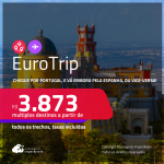 EuroTrip! Chegue por <strong>PORTUGAL: Lisboa ou Porto</strong>, e vá embora pela <strong>ESPANHA: Barcelona ou Madri,</strong> ou vice-versa! A partir de R$ 3.873, todos os trechos, c/ taxas!