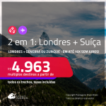 Passagens 2 em 1 – <strong>LONDRES + SUÍÇA: Genebra ou Zurique</strong>! A partir de R$ 4.963, todos os trechos, c/ taxas! Em até 10x SEM JUROS!