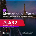 Passagens para <strong>PARIS</strong> ou <strong>ALEMANHA: Berlim, Frankfurt ou Munique</strong>! A partir de R$ 3.432, ida e volta, c/ taxas! Datas para viajar até Outubro/24!