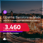 Passagens para a <strong>ESPANHA: Barcelona ou Madri</strong>! A partir de R$ 3.460, ida e volta, c/ taxas! Datas para viajar até Outubro/24!