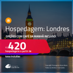 Hospedagem em <strong>LONDRES</strong>! A partir de R$ 420, por dia, em quarto duplo! Opções com CAFÉ DA MANHÃ incluso!