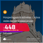 Hospedagem 4 ESTRELAS em <strong>LISBOA</strong>! A partir de R$ 1.345, por dia, em quarto duplo! Opções com CAFÉ DA MANHÃ incluso!