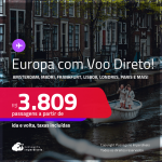 Passagens com VOO DIRETO para a <strong>EUROPA: Amsterdam, Barcelona, Frankfurt, Lisboa, Londres, Madri, Milão, Paris, Porto ou Roma!</strong> A partir de R$ 3.809, ida e volta, c/ taxas! Em até 10x SEM JUROS!