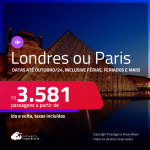 Passagens para <strong>LONDRES ou PARIS</strong>! A partir de R$ 3.581, ida e volta, c/ taxas! Datas para viajar até Outubro/24, inclusive Férias, Feriados e mais!