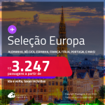 Seleção de Passagens para a <strong>EUROPA: Alemanha, Bélgica, Espanha, França, Holanda, Inglaterra, Itália, Portugal ou Suíça!</strong> A partir de R$ 3.247, ida e volta, c/ taxas! Em até 10x SEM JUROS!