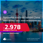 Aproveite! Ainda dá tempo! Passagens para a <strong>CHINA: Pequim ou Xangai</strong>! A partir de R$ 2.978, ida e volta, c/ taxas! Opções com BAGAGEM INCLUÍDA!