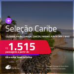 Passagens para o<strong> CARIBE: Colômbia, Aruba, Costa Rica, Cuba, Curaçao, Cancún, Panamá, Porto Rico, República Dominicana ou Sint Maarten! </strong>A partir de R$ 1.515, ida e volta, c/ taxas! Em até 6x SEM JUROS!