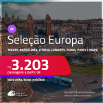 Seleção de Passagens para a <strong>EUROPA: Amsterdam, Barcelona, Berlim, Bruxelas, Dublin, Edimburgo, Florença, Frankfurt, Genebra, Ibiza, Istambul, Lisboa, Londres, Luxemburgo, Madri, Milão, Munique, Paris, Porto, Roma ou Zurique!</strong> A partir de R$ 3.203, ida e volta, c/ taxas!