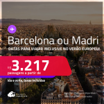 Passagens para <strong>BARCELONA ou MADRI</strong>! A partir de R$ 3.217, ida e volta, c/ taxas! Datas para viajar inclusive no VERÃO EUROPEU!