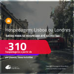 Hospedagem em <strong>LISBOA ou LONDRES</strong>! A partir de R$ 310, por dia, por pessoa, em quarto duplo!