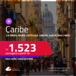 Passagens para o<strong> CARIBE: Colômbia, Aruba, Costa Rica, Cuba, Curaçao, Cancún, Panamá, Porto Rico, República Dominicana ou Sint Maarten! </strong>A partir de R$ 1.523, ida e volta, c/ taxas! Em até 6x SEM JUROS!