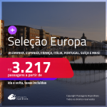 Passagens para a <strong>EUROPA</strong>: <strong>Alemanha, Bélgica, Espanha, França, Holanda, Inglaterra, Irlanda, Itália, Luxemburgo, Portugal ou Suíça!</strong> A partir de R$ 3.217, ida e volta, c/ taxas!