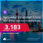 APROVEITE! VAI ACABAR! Passagens para a <strong>CHINA: Pequim ou Xangai</strong>! A partir de R$ 3.183, ida e volta, c/ taxas! Opções com BAGAGEM INCLUÍDA!