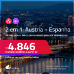 Passagens 2 em 1 – <strong>ESPANHA: Barcelona ou Madri + AUSTRIA: Viena</strong>! A partir de R$ 4.846, todos os trechos, c/ taxas! Datas até Setembro/24!