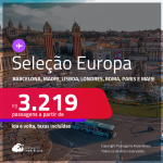 Seleção de Passagens para a <strong>EUROPA: Amsterdam, Barcelona, Berlim, Bruxelas, Dublin, Edimburgo, Florença, Frankfurt, Genebra, Ibiza, Istambul, Lisboa, Londres, Luxemburgo, Madri, Milão, Munique, Paris, Porto, Roma ou Zurique!</strong> A partir de R$ 3.219, ida e volta, c/ taxas!