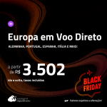 BLACK FRIDAY 2023! VOO DIRETO para a <strong>EUROPA! </strong>Passagens a <strong>Alemanha, Espanha, França, Holanda, Inglaterra, Itália ou Portugal</strong>, com valores a partir de R$ 3.502, ida e volta, c/ taxas!