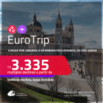 EuroTrip! Chegue por <strong>LONDRES,</strong> e vá embora pela <strong>ESPANHA</strong>: <strong>Barcelona ou Madri, ou vice-versa!</strong> A partir de R$ 3.335, todos os trechos, c/ taxas!