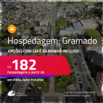 Hospedagem em <strong>GRAMADO</strong>! A partir de R$ 182, por dia, em quarto duplo! Opções com CAFÉ DA MANHÃ incluso!