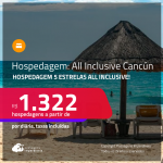 Hospedagem 5 ESTRELAS ALL INCLUSIVE em <strong>CANCÚN</strong>! A partir de R$ 1.322, por dia, em quarto duplo!