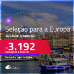 Seleção de Passagens para a <strong>EUROPA</strong>: <strong>ALEMANHA, AUSTRIA, BÉLGICA, ESPANHA, FRANÇA, GRÉCIA, HOLANDA, INGLATERRA, IRLANDA, ITÁLIA, LUXEMBURGO, PORTUGAL, ROMÊNIA, SUÍÇA OU TURQUIA</strong>! A partir de R$ 3.192, ida e volta, c/ taxas!