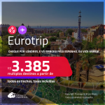 Eurotrip! Chegue por <strong>LONDRES,</strong> e vá embora pela <strong>ESPANHA</strong>: <strong>Barcelona ou Madri, ou vice-versa! </strong>A partir de R$ 3.385, todos os trechos, c/ taxas!