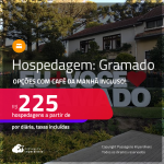 Hospedagem em <strong>GRAMADO</strong>! A partir de R$ 225, por dia, em quarto duplo! Opções com CAFÉ DA MANHÃ incluso!