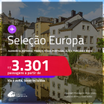 Seleção de Passagens para a <strong>EUROPA</strong>: <strong>Alemanha, Bélgica, Espanha, França, Holanda, Inglaterra, Irlanda, Itália, Luxemburgo, Portugal, Suíça ou Turquia</strong>! A partir de R$ 3.301, ida e volta, c/ taxas!