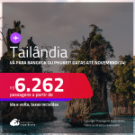 Passagens para a <strong>TAILÂNDIA: Bangkok ou Phuket</strong>! A partir de R$ 6.262, ida e volta, c/ taxas! Datas para viajar até Novembro/24!