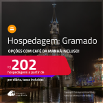 Hospedagem em <strong>GRAMADO</strong>! A partir de R$ 202, por dia, em quarto duplo! Opções com CAFÉ DA MANHÃ incluso!