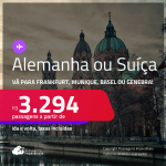 Passagens para a <strong>ALEMANHA ou SUÍÇA! Vá para Frankfurt, Munique, Basel ou Genebra</strong>! A partir de R$ 3.294, ida e volta, c/ taxas!