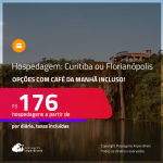 Hospedagem em <strong>CURITIBA ou FLORIANÓPOLIS</strong>! A partir de R$ 176, por dia, em quarto duplo! Opções com CAFÉ DA MANHÃ incluso!