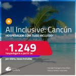 Hospedagem ALL INCLUSIVE em <strong>CANCÚN</strong>! A partir de R$ 1.249, por dia, em quarto duplo!