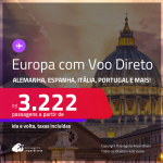 Passagens com<strong> VOO DIRETO</strong> para a <strong>EUROPA: Alemanha, Espanha, França, Holanda, Inglaterra, Itália ou Portugal!</strong> A partir de R$ 3.222, ida e volta, c/ taxas!