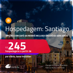 Hospedagem em <strong>SANTIAGO</strong>! A partir de R$ 245, por dia, em quarto duplo! Opções com CAFÉ DA MANHÃ incluso! Em até 6x SEM JUROS!