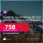 Passagens para o<strong> INVERNO na AMÉRICA DO SUL: Argentina, Chile ou Uruguai! </strong>A partir de R$ 758, ida e volta, c/ taxas!