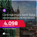 Continua muito bom! Passagens para a <strong>SUÍÇA: Basel ou Genebra</strong>! A partir de R$ 4.098, ida e volta, c/ taxas! Em até 6x SEM JUROS! Datas até Dezembro/24!