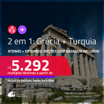 Passagens 2 em 1 – <strong>GRÉCIA: Atenas + TURQUIA: Istambul! </strong>A partir de R$ 5.292, todos os trechos, c/ taxas! Em até 5x SEM JUROS! Opções com BAGAGEM INCLUÍDA!