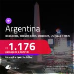 Passagens para a <strong>ARGENTINA: Bariloche, Buenos Aires, Cordoba, El Calafate, Jujuy, Mendoza, Rosario ou Ushuaia! </strong>A partir de R$ 1.176, ida e volta, c/ taxas!