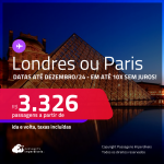 Passagens para <strong>LONDRES ou PARIS</strong>! A partir de R$ 3.326, ida e volta, c/ taxas! Em até 10x SEM JUROS! Datas até Dezembro/24!