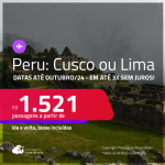 Passagens para o <strong>PERU: Cusco ou Lima</strong>! A partir de R$ 1.521, ida e volta, c/ taxas! Em até 3x SEM JUROS! Datas até Outubro/24!