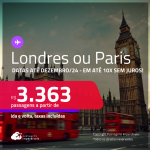 Passagens para <strong>LONDRES ou PARIS</strong>! A partir de R$ 3.363, ida e volta, c/ taxas! Em até 10x SEM JUROS! Datas até Dezembro/24!