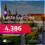 Passagens para o<strong> LESTE EUROPEU</strong>: <strong>Bulgaria, Croácia, Eslovênia, Estonia, Hungria, Islândia, Polônia, República Tcheca, Romênia ou Turquia! </strong>A partir de R$ 4.386, ida e volta, c/ taxas! Em até 10x SEM JUROS!