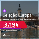 Seleção de Passagens para a <strong>EUROPA: Alemanha, Bélgica, Espanha, França, Holanda, Inglaterra, Irlanda, Itália, Luxemburgo, Portugal, Suíça ou Turquia!</strong> A partir de R$ 3.194, ida e volta, c/ taxas! Em até 8x SEM JUROS!