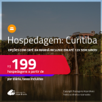 Hospedagem em <strong>CURITIBA</strong>! A partir de R$ 199, por dia, em quarto duplo! Opções com CAFÉ DA MANHÃ incluso! Em até 12x SEM JUROS!