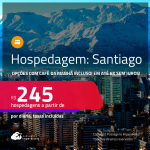 Hospedagem em <strong>SANTIAGO</strong>! A partir de R$ 245, por dia, em quarto duplo! Opções com CAFÉ DA MANHÃ incluso! Em até 6x SEM JUROS!